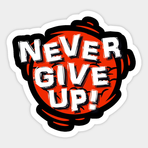 Ver'Biage - Never Give Up T-Shirt Sticker by EHKOH